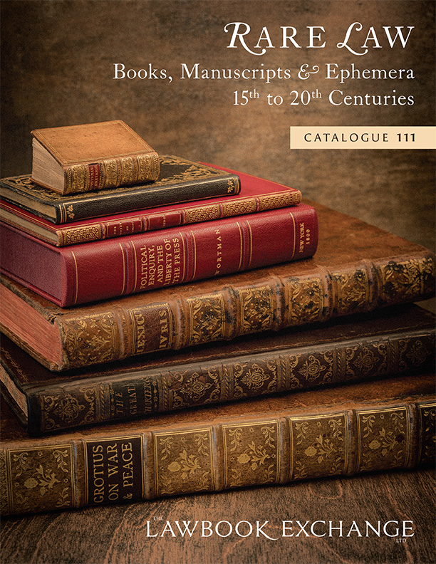 Catalogue 111: Rare Law: Books, Manuscripts & Ephemera, 15th to 20th Centuries