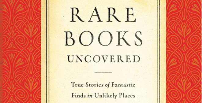 Rare Books Uncovered: True Tales of Fantastic Finds