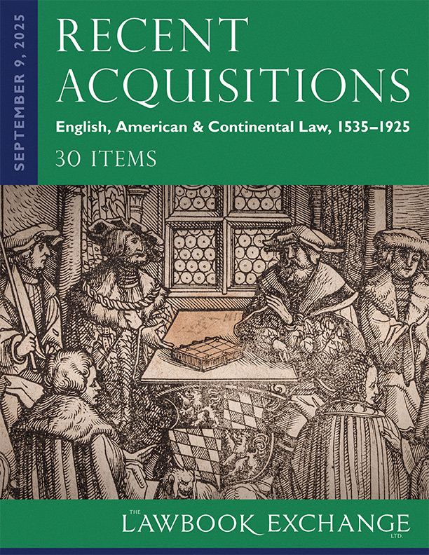 : Recent Acquisitions: English, American & Continental Law, 1535-1925 – 30 Titles