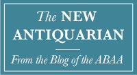 The NEW ANTIQUARIAN The Blog of The Antiquarian Booksellers Association of America