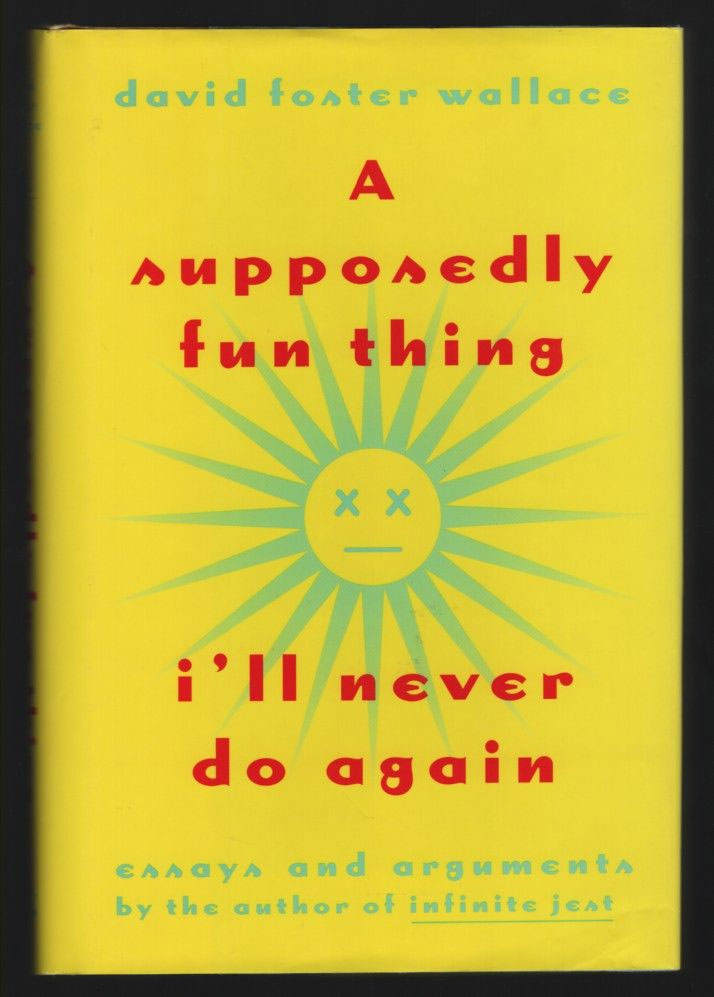 David Foster Wallace, A Supposedly Fun Thing I'll Never Do Again