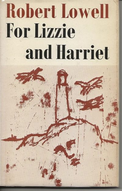 For Lizzie and Harriett, Robert Lowell